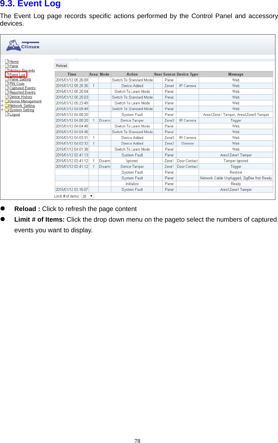  789.3. Event Log   The Event Log page records specific actions performed by the Control Panel and accessory devices.   Reload : Click to refresh the page content      Limit # of Items: Click the drop down menu on the pageto select the numbers of captured events you want to display.                       