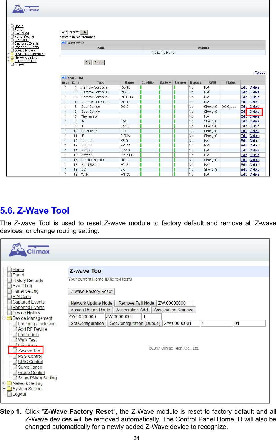  24   5.6. Z-Wave Tool     The  Z-wave  Tool  is  used  to  reset  Z-wave  module  to  factory  default  and  remove  all  Z-wave devices, or change routing setting.  Step 1.  Click ”Z-Wave Factory Reset”, the Z-Wave module is reset to factory default and all Z-Wave devices will be removed automatically. The Control Panel Home ID will also be changed automatically for a newly added Z-Wave device to recognize. 