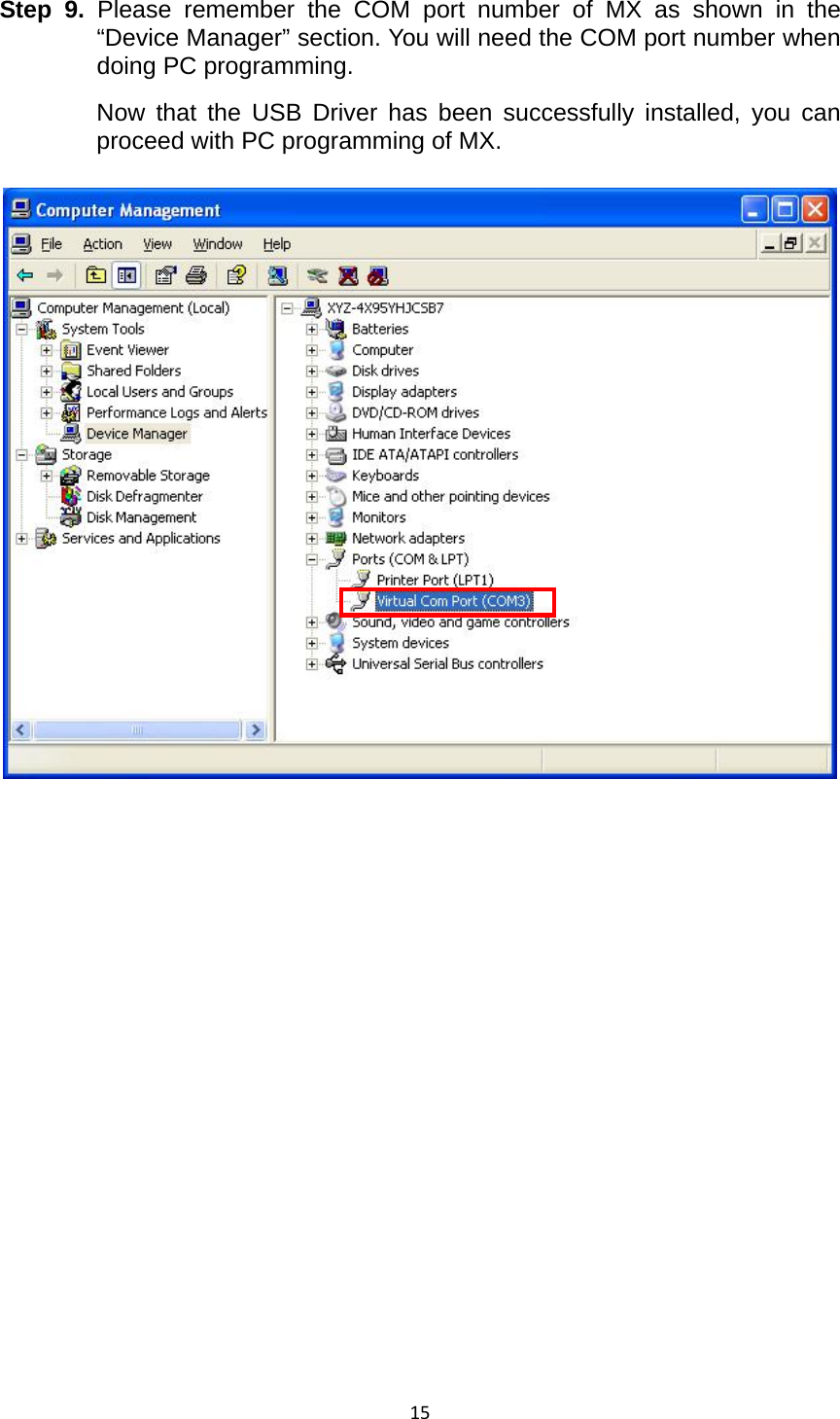 15Step 9. Please remember the COM port number of MX as shown in the “Device Manager” section. You will need the COM port number when doing PC programming.   Now that the USB Driver has been successfully installed, you can proceed with PC programming of MX.        