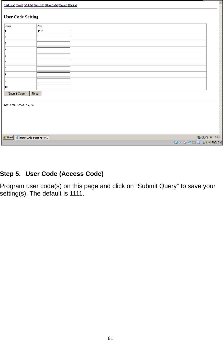 61    Step 5.  User Code (Access Code) Program user code(s) on this page and click on “Submit Query” to save your setting(s). The default is 1111.              