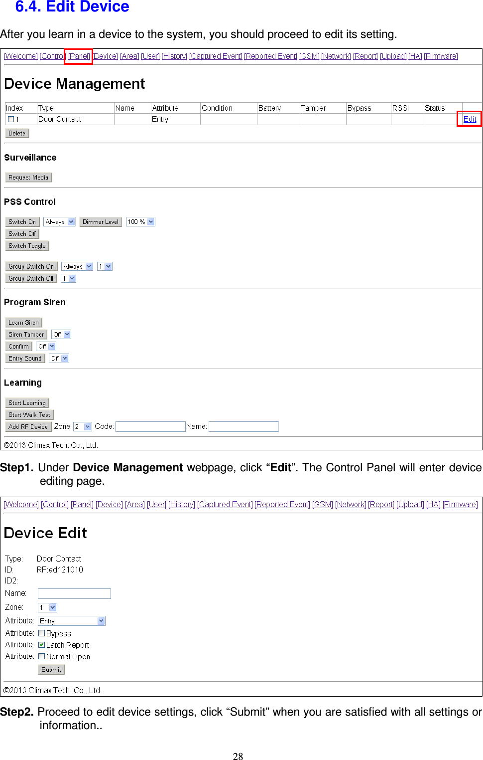  28 6.4. Edit Device After you learn in a device to the system, you should proceed to edit its setting.  Step1. Under Device Management webpage, click “Edit”. The Control Panel will enter device editing page.  Step2. Proceed to edit device settings, click “Submit” when you are satisfied with all settings or information.. 