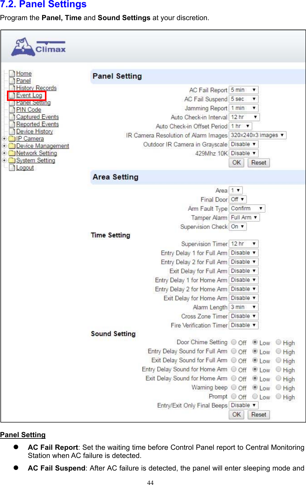  447.2. Panel Settings   Program the Panel, Time and Sound Settings at your discretion.  Panel Setting  AC Fail Report: Set the waiting time before Control Panel report to Central Monitoring Station when AC failure is detected.    AC Fail Suspend: After AC failure is detected, the panel will enter sleeping mode and 