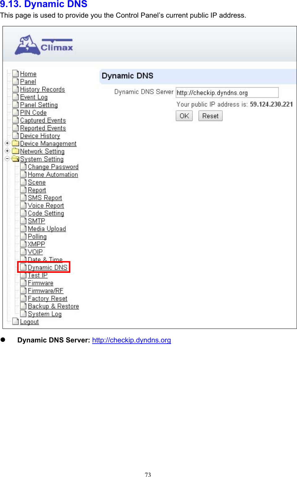  739.13. Dynamic DNS   This page is used to provide you the Control Panel’s current public IP address.   Dynamic DNS Server: http://checkip.dyndns.org          