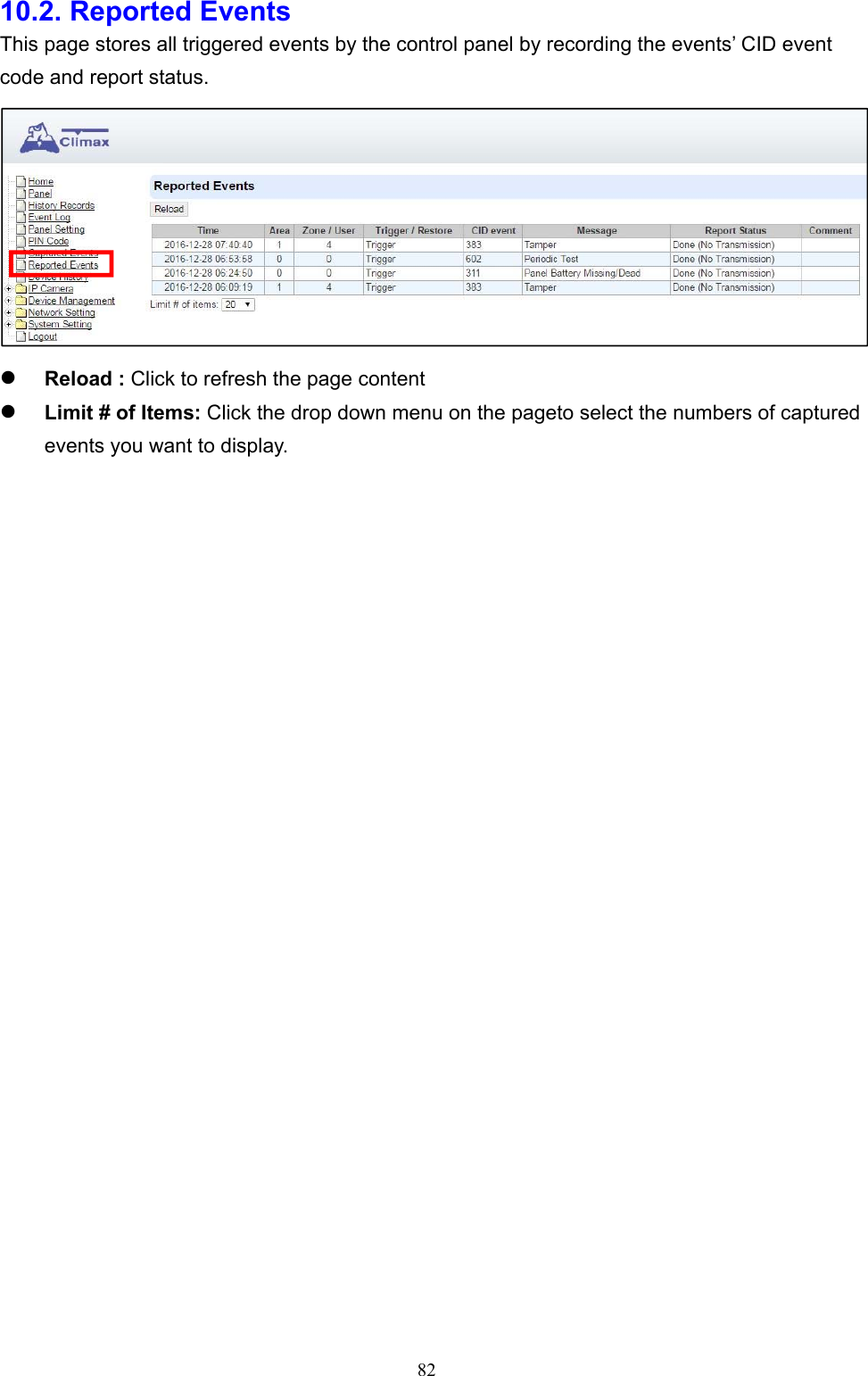  8210.2. Reported Events     This page stores all triggered events by the control panel by recording the events’ CID event code and report status.   Reload : Click to refresh the page content      Limit # of Items: Click the drop down menu on the pageto select the numbers of captured events you want to display.                 