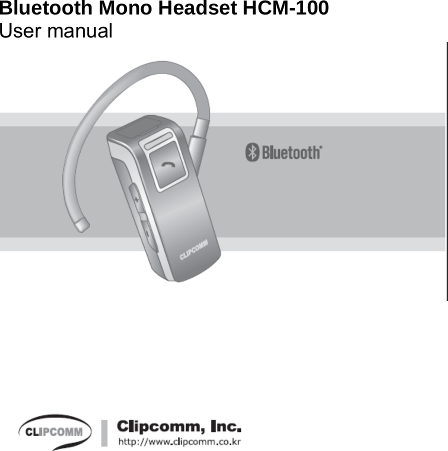 Bluetooth Mono Headset HCM-100   User manual                      