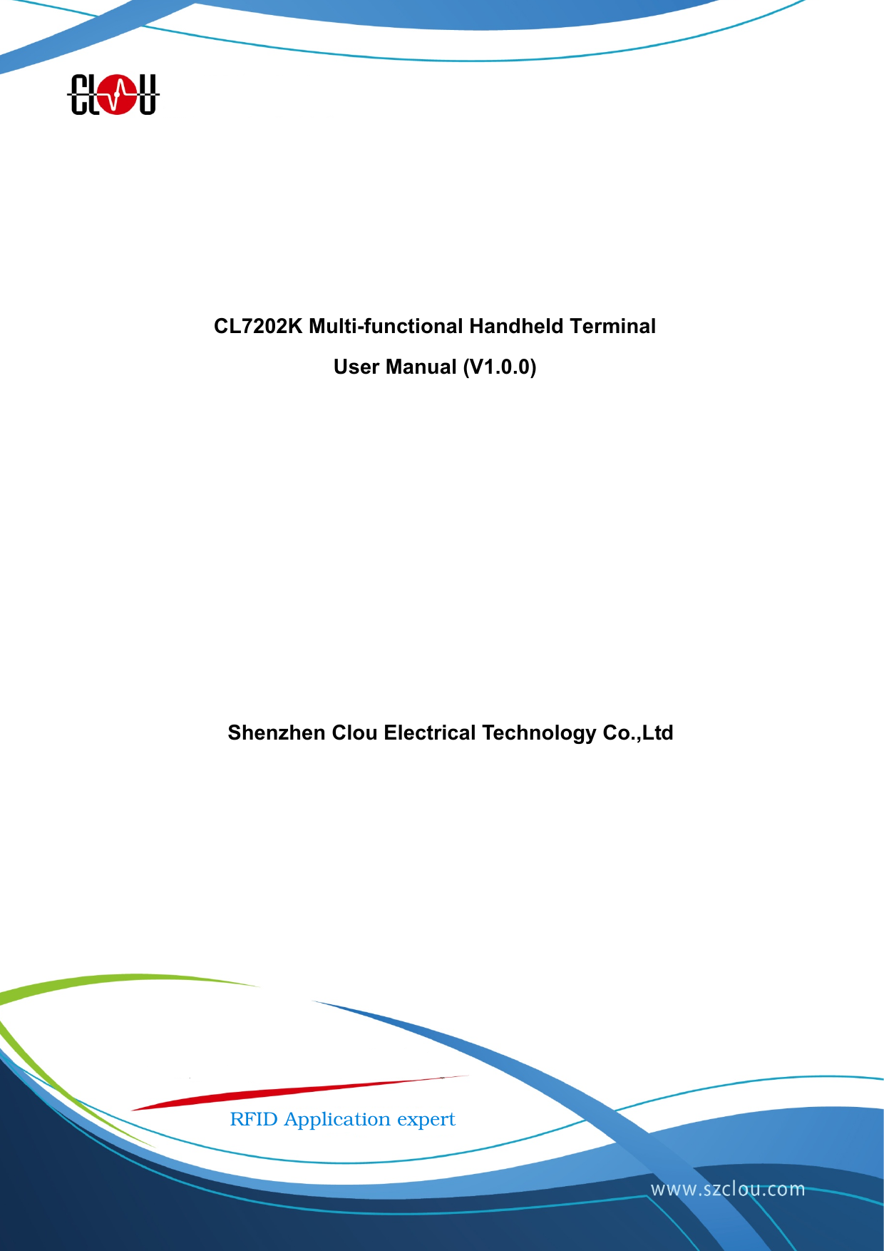       CL7202K Multi-functional Handheld Terminal User Manual (V1.0.0)                                           Shenzhen Clou Electrical Technology Co.,Ltd RFID Application expert
