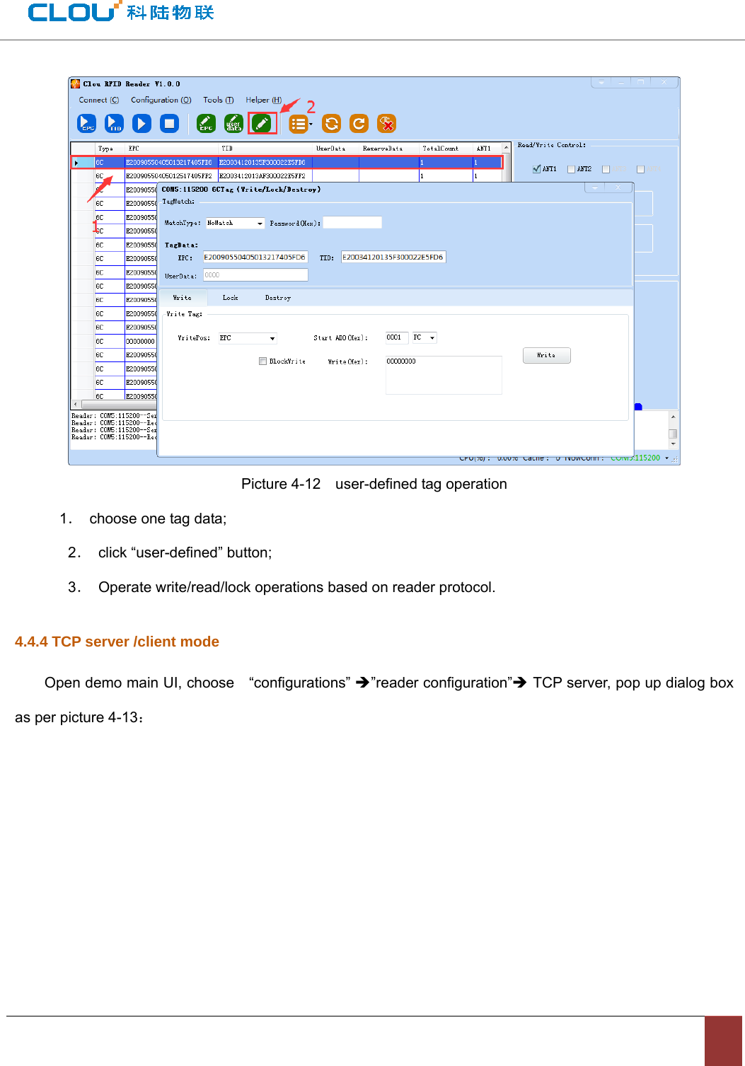                                           Picture 4-12    user-defined tag operation 1．  choose one tag data;    2．  click “user-defined” button;    3．  Operate write/read/lock operations based on reader protocol. 4.4.4 TCP server /client mode Open demo main UI, choose    “configurations” Î”reader configuration”Î TCP server, pop up dialog box as per picture 4-13： 