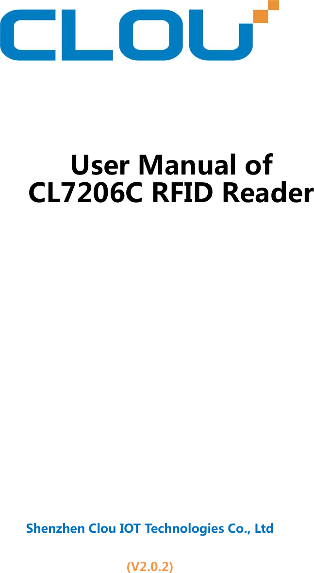 User Manual ofCL7206C RFID ReaderShenzhen Clou IOT Technologies Co., Ltd (V2.0.2) 