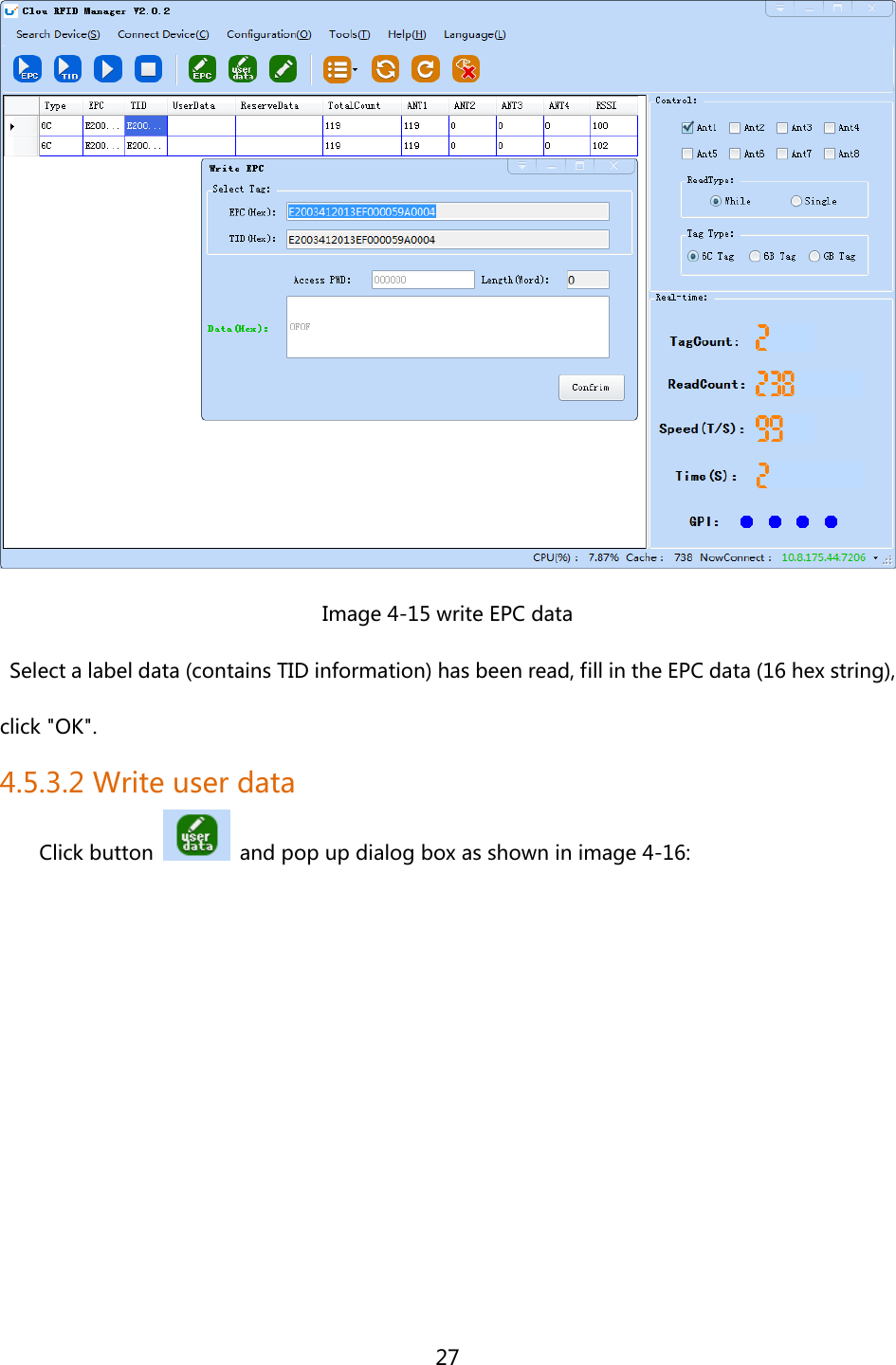  27   Image 4-15 write EPC data Select a label data (contains TID information) has been read, fill in the EPC data (16 hex string), click &quot;OK&quot;. 4.5.3.2 Write user data Click button    and pop up dialog box as shown in image 4-16: 