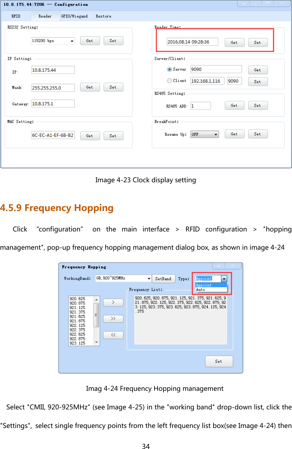  34   Image 4-23 Clock display setting 4.5.9 Frequency Hopping Click “configuration” on the main interface &gt; RFID configuration  &gt;  &quot;hopping management&quot;, pop-up frequency hopping management dialog box, as shown in image 4-24  Imag 4-24 Frequency Hopping management Select &quot;CMII, 920-925MHz&quot; (see Image 4-25) in the &quot;working band&quot; drop-down list, click the &quot;Settings&quot;, select single frequency points from the left frequency list box(see Image 4-24) then 