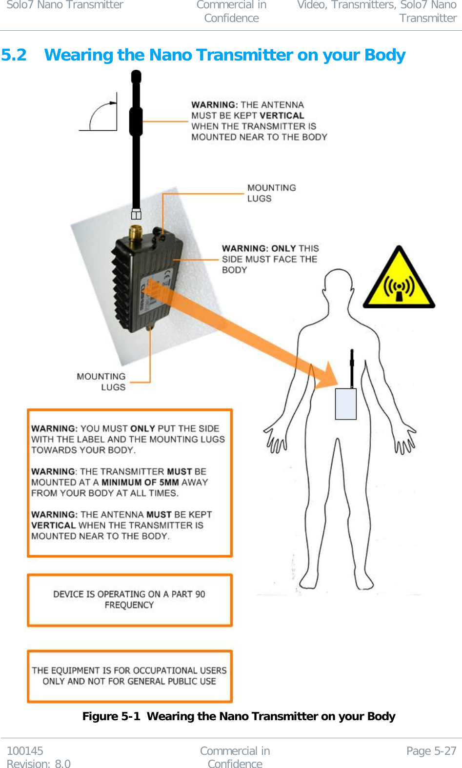 Solo7 Nano Transmitter  Commercial in Confidence Video, Transmitters, Solo7 Nano Transmitter  100145 Revision: 8.0 Commercial in Confidence Page 5-27  5.2 Wearing the Nano Transmitter on your Body   Figure 5-1  Wearing the Nano Transmitter on your Body 