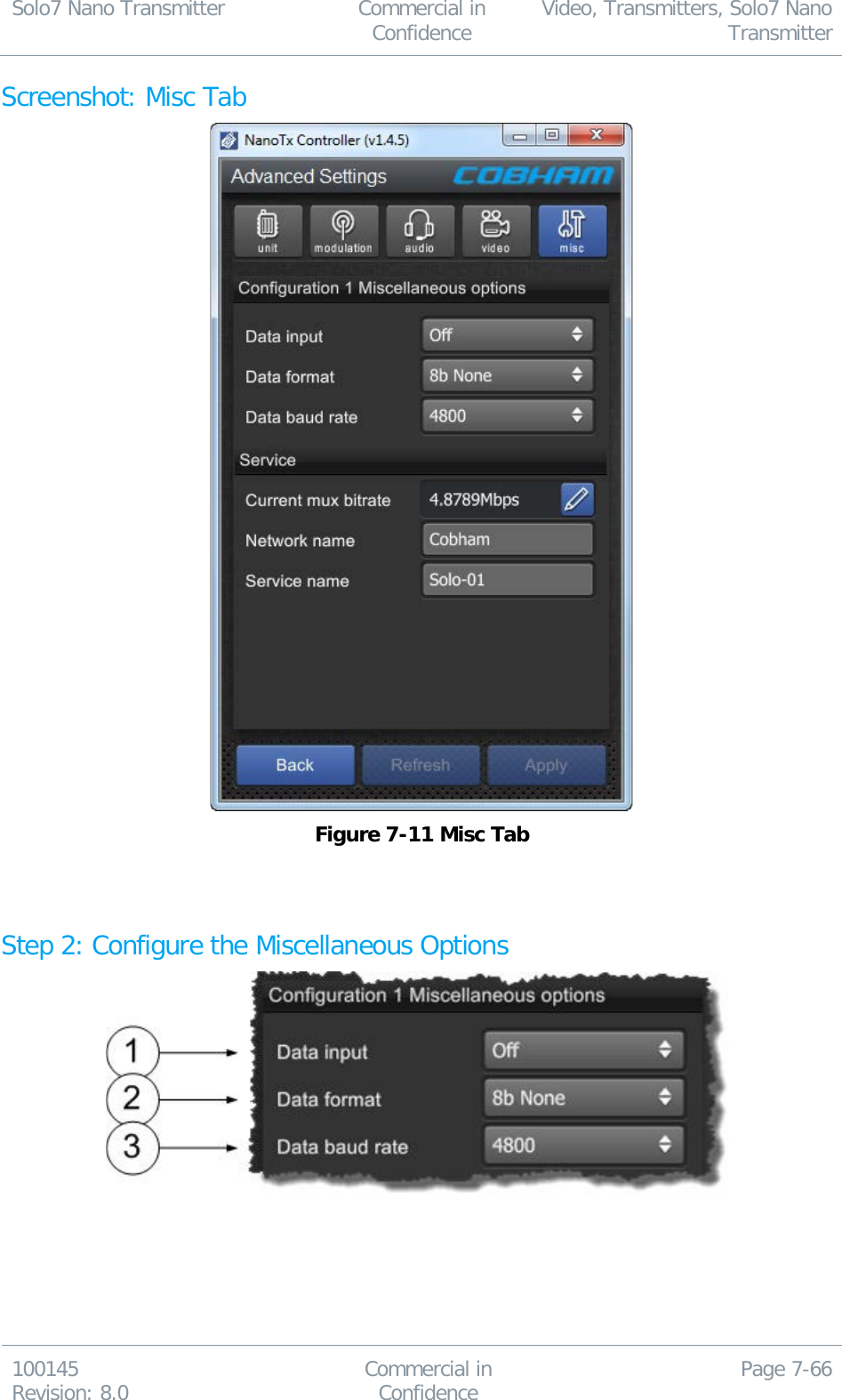 Solo7 Nano Transmitter  Commercial in Confidence Video, Transmitters, Solo7 Nano Transmitter  100145 Revision: 8.0 Commercial in Confidence Page 7-66  Screenshot: Misc Tab  Figure 7-11 Misc Tab   Step 2: Configure the Miscellaneous Options      