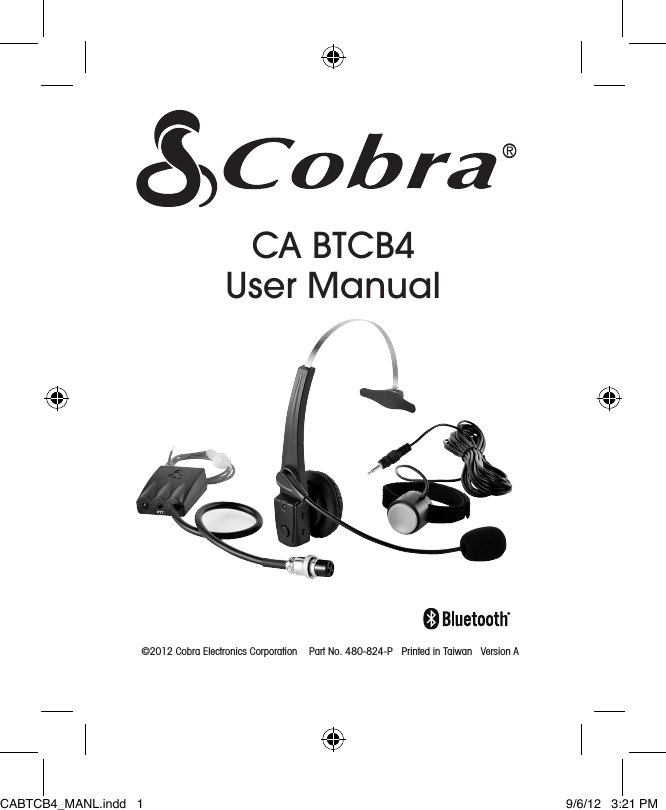 ©2012 Cobra Electronics Corporation    Part No. 480-824-P   Printed in Taiwan   Version ACA BTCB4User ManualCABTCB4_MANL.indd   1 9/6/12   3:21 PM