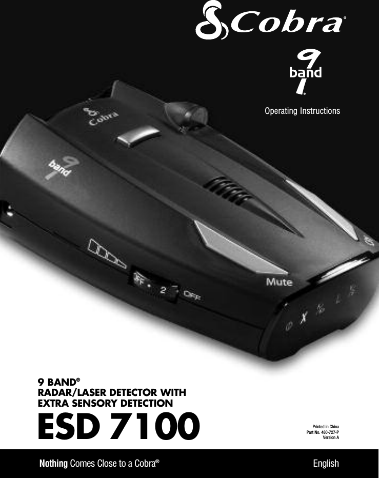 ESD 71009 BAND®RADAR/LASER DETECTOR WITH EXTRA SENSORY DETECTIONNothing Comes Close to a Cobra®EnglishOperating Instructions Printed in China Part No. 480-727-PVersion A