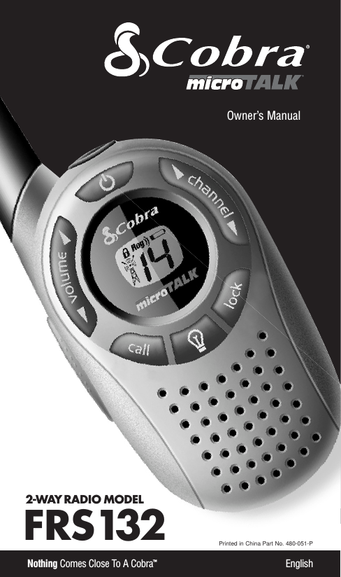 FRS1322-WAY RADIO MODEL Nothing Comes Close To A Cobra™EnglishOwner’s ManualPrinted in China Part No. 480-051-P