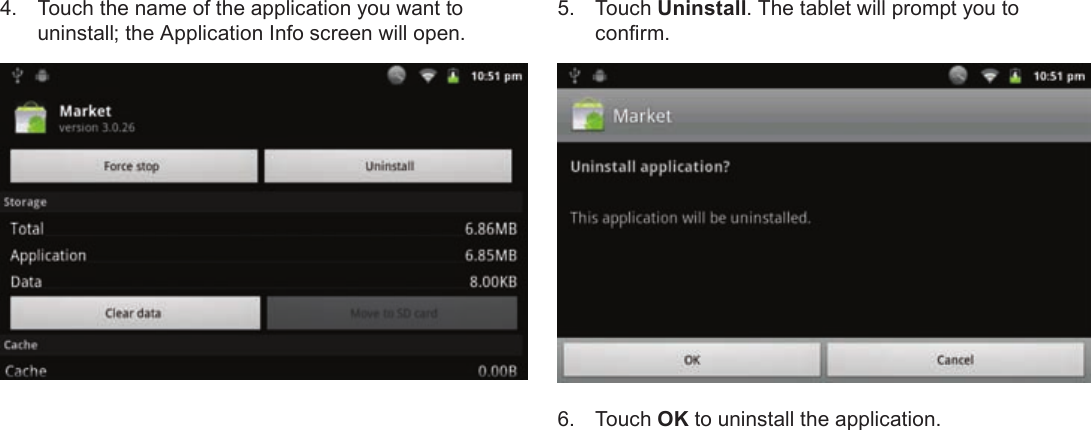 Page 33  Managing ApplicationsEnglish4.  Touch the name of the application you want to uninstall; the Application Info screen will open.5. Touch Uninstall. The tablet will prompt you to conrm.6. Touch OK to uninstall the application.