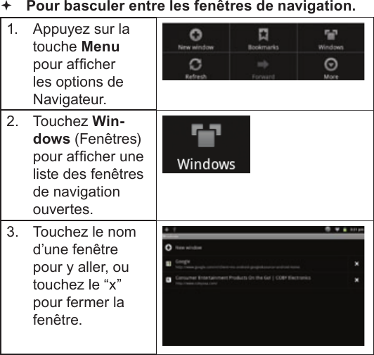 FrançaisPage 111  Naviguer Sur Le Web Pour basculer entre les fenêtres de navigation.1.  Appuyez sur la touche Menu pour afcher les options de Navigateur.2. Touchez Win-dows (Fenêtres) pour afcher une liste des fenêtres de navigation ouvertes.3.  Touchez le nom d’une fenêtre pour y aller, ou touchez le “x” pour fermer la fenêtre.