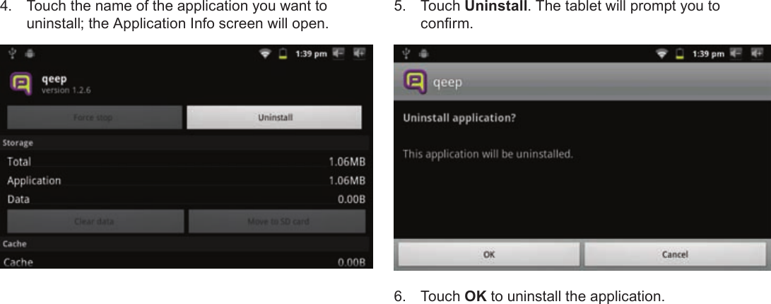 Page 29  Managing ApplicationsEnglish4.  Touch the name of the application you want to uninstall; the Application Info screen will open.5. Touch Uninstall. The tablet will prompt you to conrm.6. Touch OK to uninstall the application.