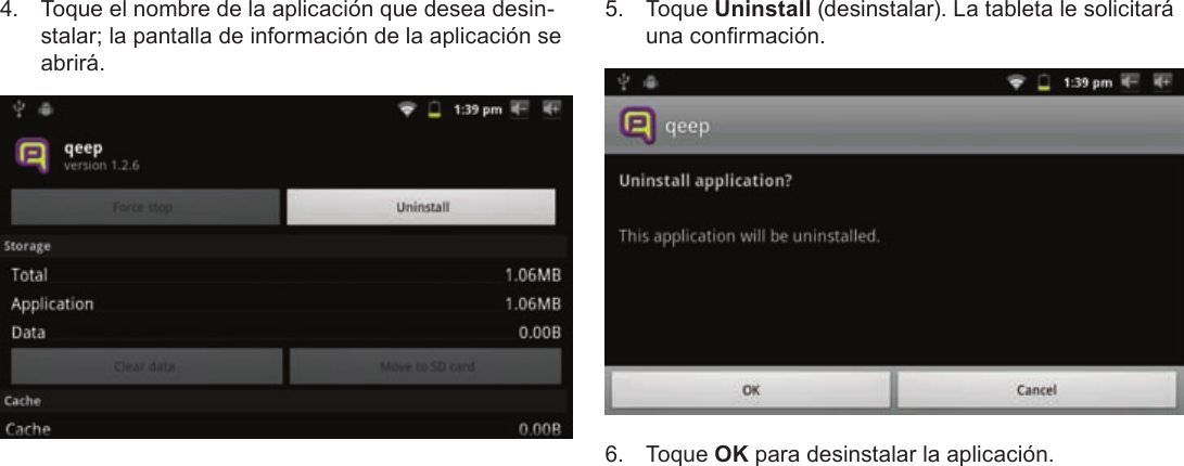 Page 68  Administración De AplicacionesEspañol4.  Toque el nombre de la aplicación que desea desin-stalar; la pantalla de información de la aplicación se abrirá.5. Toque Uninstall (desinstalar). La tableta le solicitará una conrmación.6. Toque OK para desinstalar la aplicación.