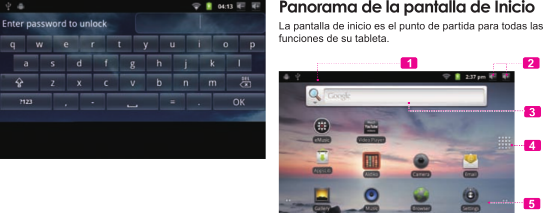 EspañolPage 55  Para EmpezarPanoramaÂdeÂlaÂpantallaÂdeÂInicioLa pantalla de inicio es el punto de partida para todas las funciones de su tableta. 23451