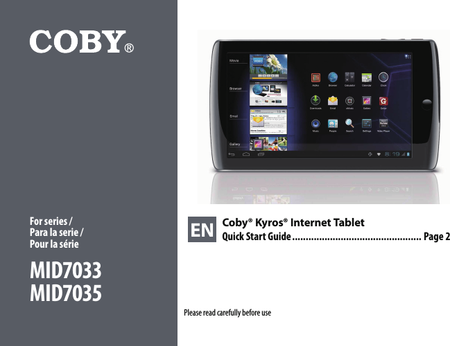 EN Coby® Kyros® Internet TabletQuick Start Guide ................................................ Page 2Please read carefully before use For series / Para la serie /  Pour la sérieMID7033MID7035