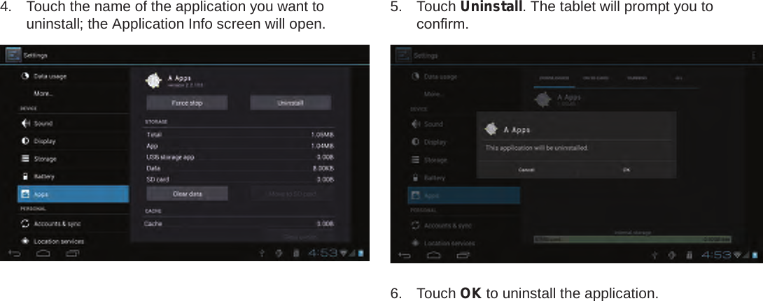 Page 30  Managing ApplicationsEnglish4.  Touch the name of the application you want to uninstall; the Application Info screen will open. 5.  Touch Uninstall. The tablet will prompt you to conrm.6.  Touch OK to uninstall the application.