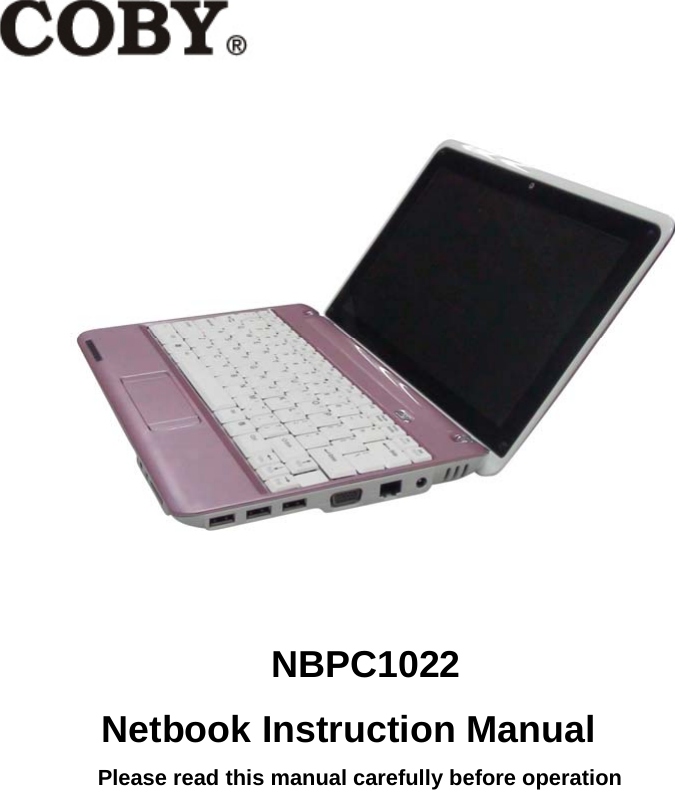      NBPC1022 Netbook Instruction Manual Please read this manual carefully before operation        