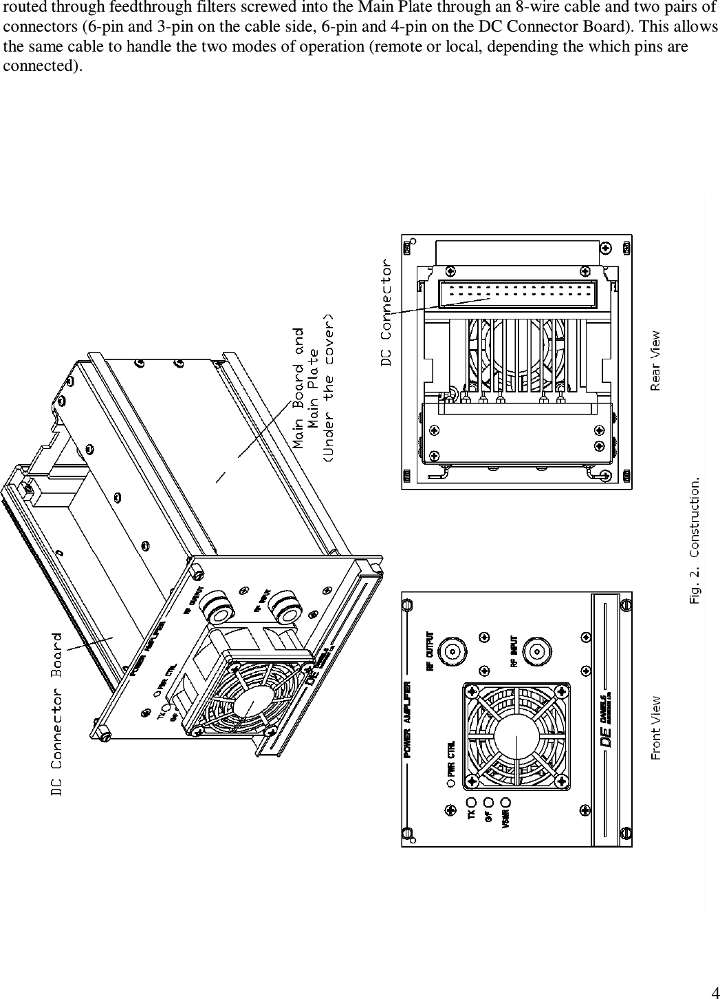   4 routed through feedthrough filters screwed into the Main Plate through an 8-wire cable and two pairs of connectors (6-pin and 3-pin on the cable side, 6-pin and 4-pin on the DC Connector Board). This allows the same cable to handle the two modes of operation (remote or local, depending the which pins are connected).             