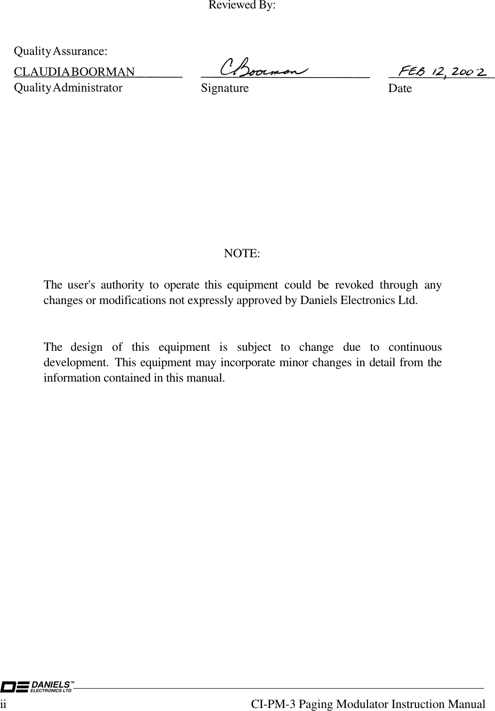 DANIELSELECTRONICS LTDTMii CI-PM-3 Paging Modulator Instruction ManualReviewed By:NOTE:The user&apos;s authority to operate this equipment could be revoked  through anychanges or modifications not expressly approved by Daniels Electronics Ltd.The design of this equipment is subject to change due to continuousdevelopment.  This equipment may incorporate minor changes in detail from theinformation contained in this manual.