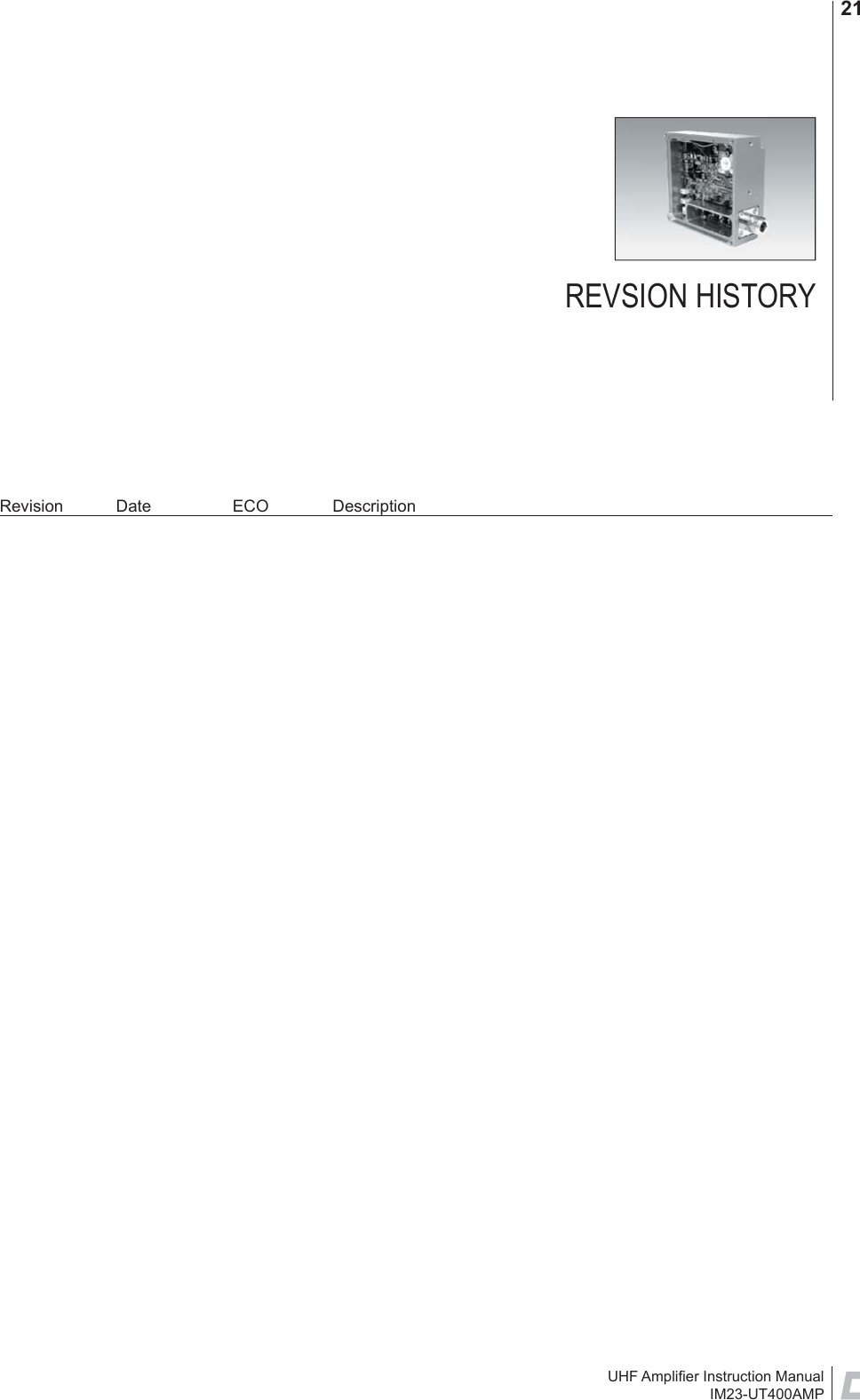 UHF Ampliﬁ er Instruction ManualIM23-UT400AMP21Revision Date  ECO  DescriptionREVSION HISTORY