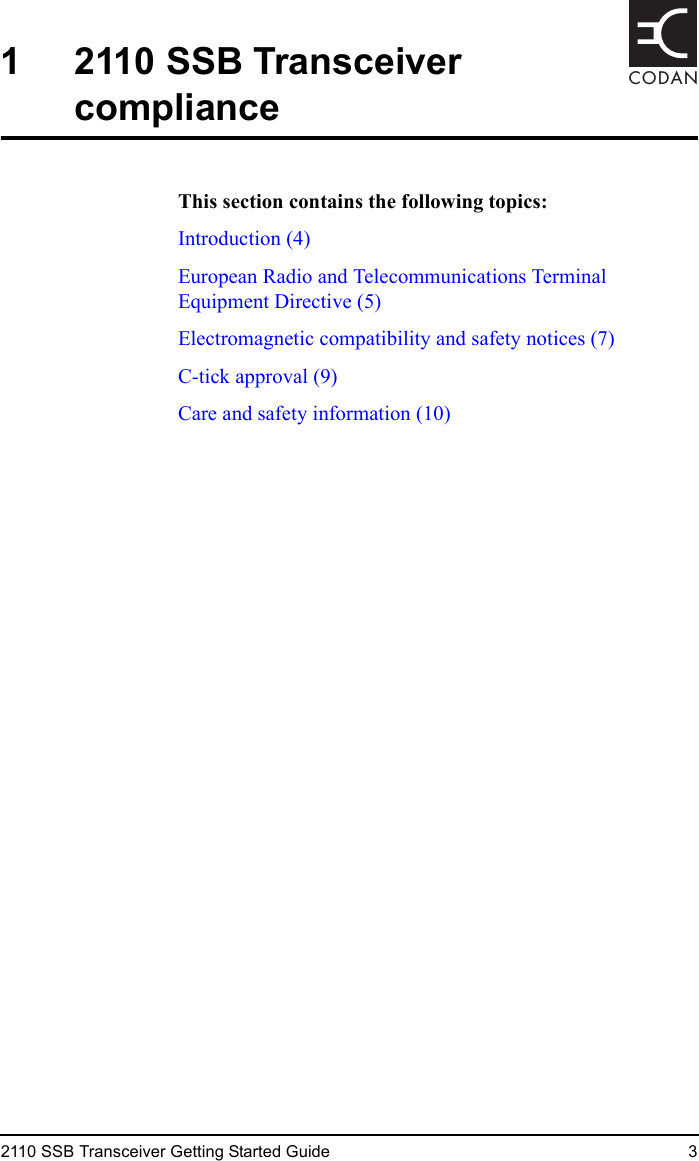 2110 SSB Transceiver Getting Started Guide 3CODAN1 2110 SSB Transceiver complianceThis section contains the following topics:Introduction (4)European Radio and Telecommunications Terminal Equipment Directive (5)Electromagnetic compatibility and safety notices (7)C-tick approval (9)Care and safety information (10)