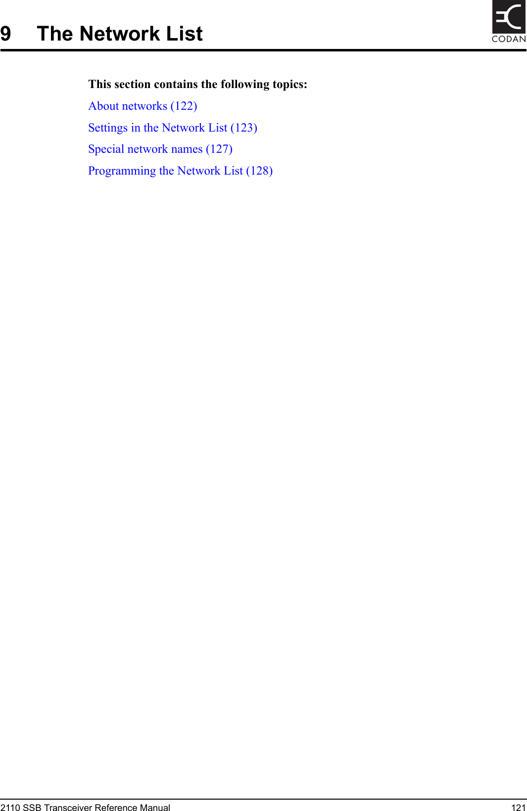 2110 SSB Transceiver Reference Manual 121CODAN9 The Network ListThis section contains the following topics:About networks (122)Settings in the Network List (123)Special network names (127)Programming the Network List (128)