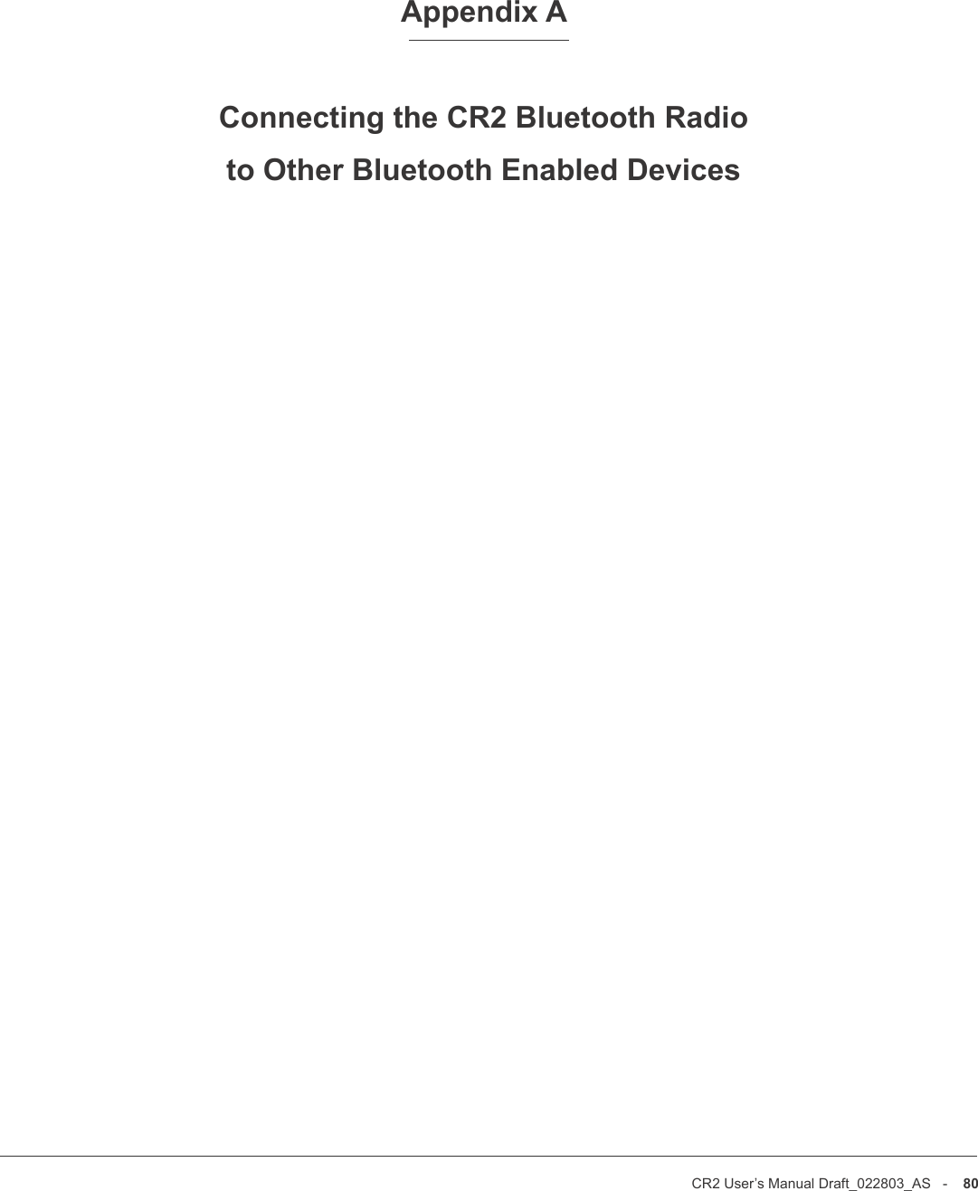 CR2 User’s Manual Draft_022803_AS   -    80CR2 User’s Manual Draft_022803_AS   -    81Appendix AConnecting the CR2 Bluetooth Radioto Other Bluetooth Enabled Devices