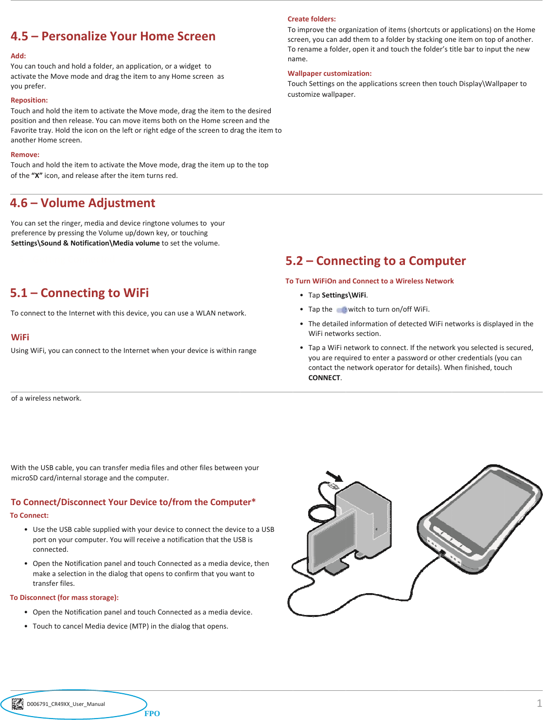 D4.5Add:YoucactivayoupReposTouchpositiFavoranothRemoTouchofthe4.6YoucprefeSettin5‐5.1TocoWiFiUsingofawWithmicroToCToCo• • ToDis• • D006791_CR49XX_Use–PersonantouchandholatetheMovemorefer.sition:handholdtheiteonandthenreleritetray.HoldtheherHomescreen.ove:handholdtheitee“X”icon,andre–Volumeansettheringer,rencebypressingngs\Sound&amp;Not‐GettingCon–ConnecnnecttotheInteigWiFi,youcancowirelessnetwork.theUSBcable,yooSDcard/internalConnect/Disconnect:UsetheUSBcaportonyourcoconnected.OpentheNotifimakeaselectiotransferfiles.sconnect(formaOpentheNotifiTouchtocanceer_ManualalizeYourldafolder,anapdeanddragtheiemtoactivatethease.Youcanmoveiconontheleft.emtoactivatetheeleaseaftertheiteAdjustm,mediaanddevicgtheVolumeup/tification\MediannectedctingtoWernetwiththisdeonnecttotheInteoucantransfermlstorageandtheonnectYourDblesuppliedwithomputer.Youwillicationpanelandoninthedialogthassstorage):icationpanelandlMediadevice(MFPOrHomeScplication,orawiitemtoanyHomeMovemode,drveitemsbothonorrightedgeofteMovemode,drtemturnsred.mentceringtonevolum/downkey,ortovolumetosetthWiFivice,youcanuseernetwhenyourmediafilesandotcomputer.Deviceto/fromhyourdevicetoclreceiveanotificdtouchConnectehatopenstoconfdtouchConnecteMTP)inthedialogcreendgettoescreenasragtheitemtoththeHomescreenthescreentodraragtheitemuptomestoyouruchinghevolume.eaWLANnetwordeviceiswithinrherfilesbetweenmtheComputconnectthedeviccationthattheUSedasamediadevfirmthatyouwanedasamediadevgthatopens.hedesirednandtheagtheitemtoothetopCrToscTonaWTocurk.range5Tonyourter*cetoaUSBSBisvice,thennttovice.reatefolders:oimprovetheorgcreen,youcanadorenameafoldeame.WallpapercustomouchSettingsonustomizewallpap.2–ConnoTurnWiFiOnan• TapSettings• Tapthes• ThedetailedWiFinetwor• TapaWiFinyouarerequcontacttheCONNECT.ganizationofitemddthemtoafolder,openitandtoumization:theapplicationsper.ectingtondConnecttoaWs\WiFi.switchtoturnondinformationofdrkssection.networktoconneuiredtoenterapnetworkoperatoms(shortcutsoraerbystackingonuchthefolder’stscreenthentoucaComputWirelessNetworkn/offWiFi.detectedWiFineect.Ifthenetworpasswordorotheorfordetails).Whapplications)ontneitemontopoftitlebartoinputtchDisplay\Wallpaterketworksisdisplayrkyouselectedisercredentials(yohenfinished,tou1theHomeanother.thenewapertoyedinthesecured,ucanch