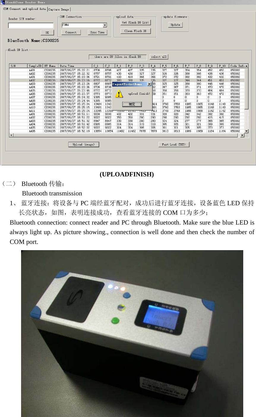  (UPLOADFINISH) （二） Bluetooth 传输： Bluetooth transmission 1、 蓝牙连接：将设备与 PC 端经蓝牙配对，成功后进行蓝牙连接，设备蓝色 LED 保持长亮状态，如图，表明连接成功，查看蓝牙连接的 COM 口为多少； Bluetooth connection: connect reader and PC through Bluetooth. Make sure the blue LED is always light up. As picture showing., connection is well done and then check the number of COM port.  