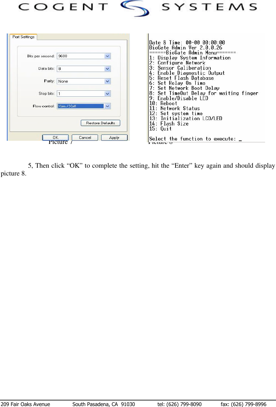  209 Fair Oaks Avenue              South Pasadena, CA  91030              tel: (626) 799-8090            fax: (626) 799-8996                                   Picture 7                                            Picture 8    5, Then click “OK” to complete the setting, hit the “Enter” key again and should display picture 8.                            