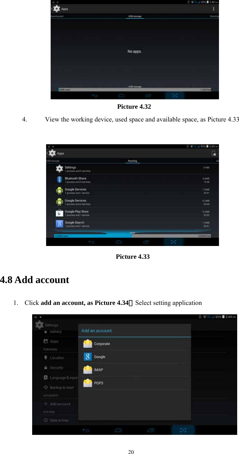  20 Picture 4.32 4. View the working device, used space and available space, as Picture 4.33                                      Picture 4.33 4.8 Add account 1. Click add an account, as Picture 4.34，Select setting application  
