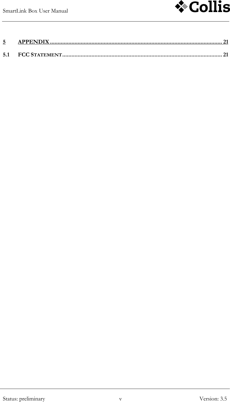 SmartLink Box User Manual        Status: preliminary v Version: 3.5  5 APPENDIX ................................................................................................................ 21 5.1 FCC STATEMENT ........................................................................................................ 21 