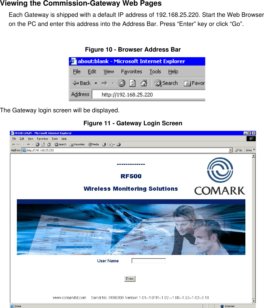 Viewing the Commission-Gateway Web PagesEach Gateway is shipped with a default IP address of 192.168.25.220. Start the Web Browser on the PC and enter this address into the Address Bar. Press &ldquo;Enter&rdquo; key or click &ldquo;Go&rdquo;.Figure 10 - Browser Address BarThe Gateway login screen will be displayed.Figure 11 - Gateway Login Screen