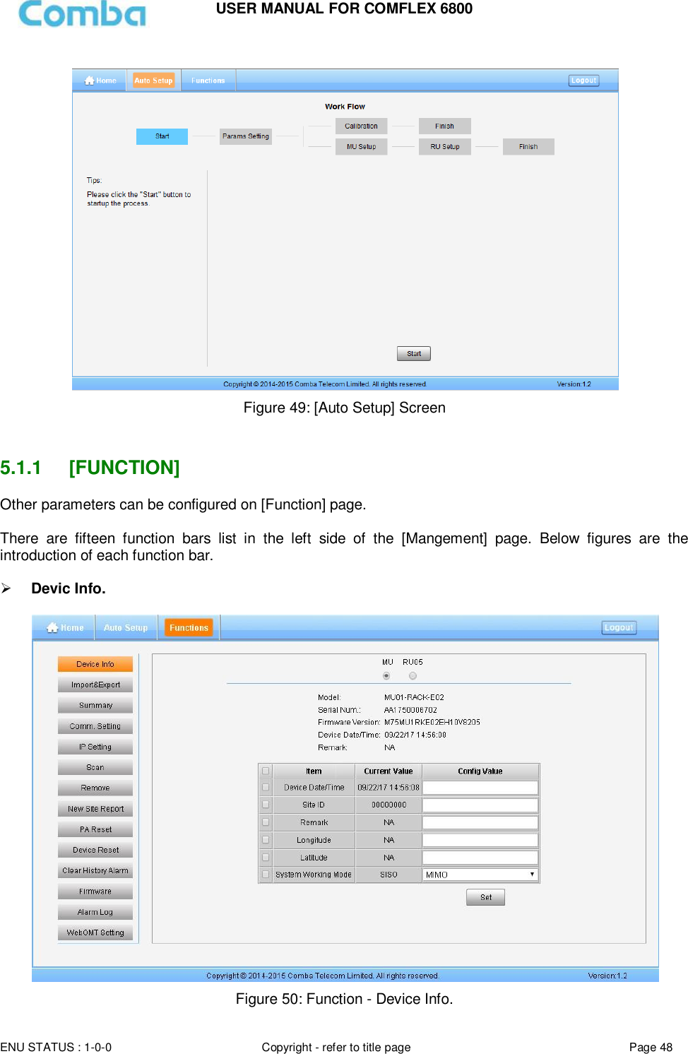 USER MANUAL FOR COMFLEX 6800  ENU STATUS : 1-0-0 Copyright - refer to title page Page 48       Figure 49: [Auto Setup] Screen   5.1.1    [FUNCTION] Other parameters can be configured on [Function] page.  There  are  fifteen  function  bars  list  in  the  left  side  of  the  [Mangement]  page.  Below  figures  are  the introduction of each function bar.   Devic Info.   Figure 50: Function - Device Info. 