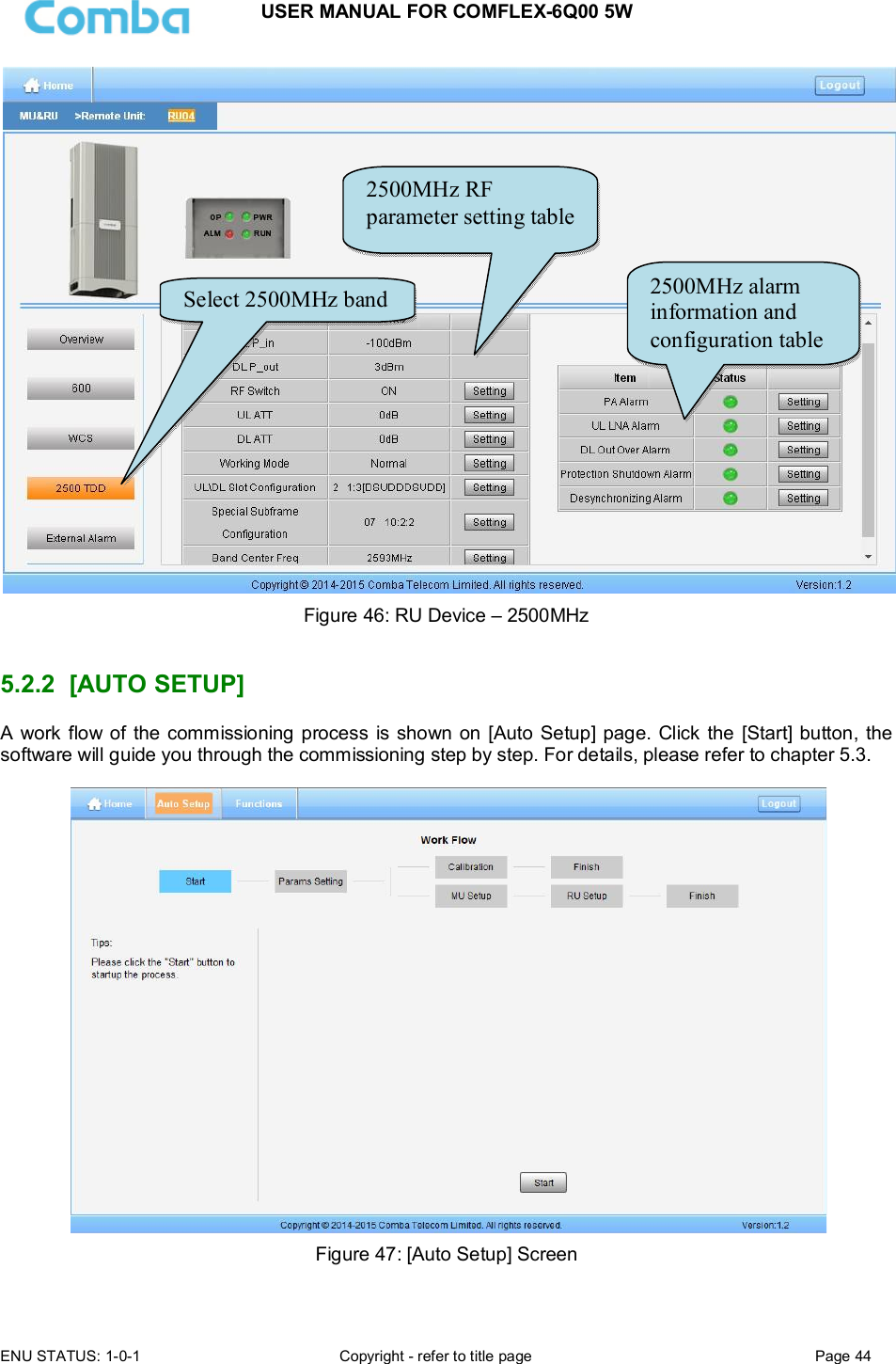 USER MANUAL FOR COMFLEX-6Q00 5W  ENU STATUS: 1-0-1  Copyright - refer to title page  Page 44       Figure 46: RU Device – 2500MHz   5.2.2  [AUTO SETUP] A work  flow of the commissioning process is shown on [Auto Setup] page. Click the [Start] button, the software will guide you through the commissioning step by step. For details, please refer to chapter 5.3.   Figure 47: [Auto Setup] Screen  Select 2500MHz band  2500MHz RF parameter setting table  2500MHz alarm information and configuration table 
