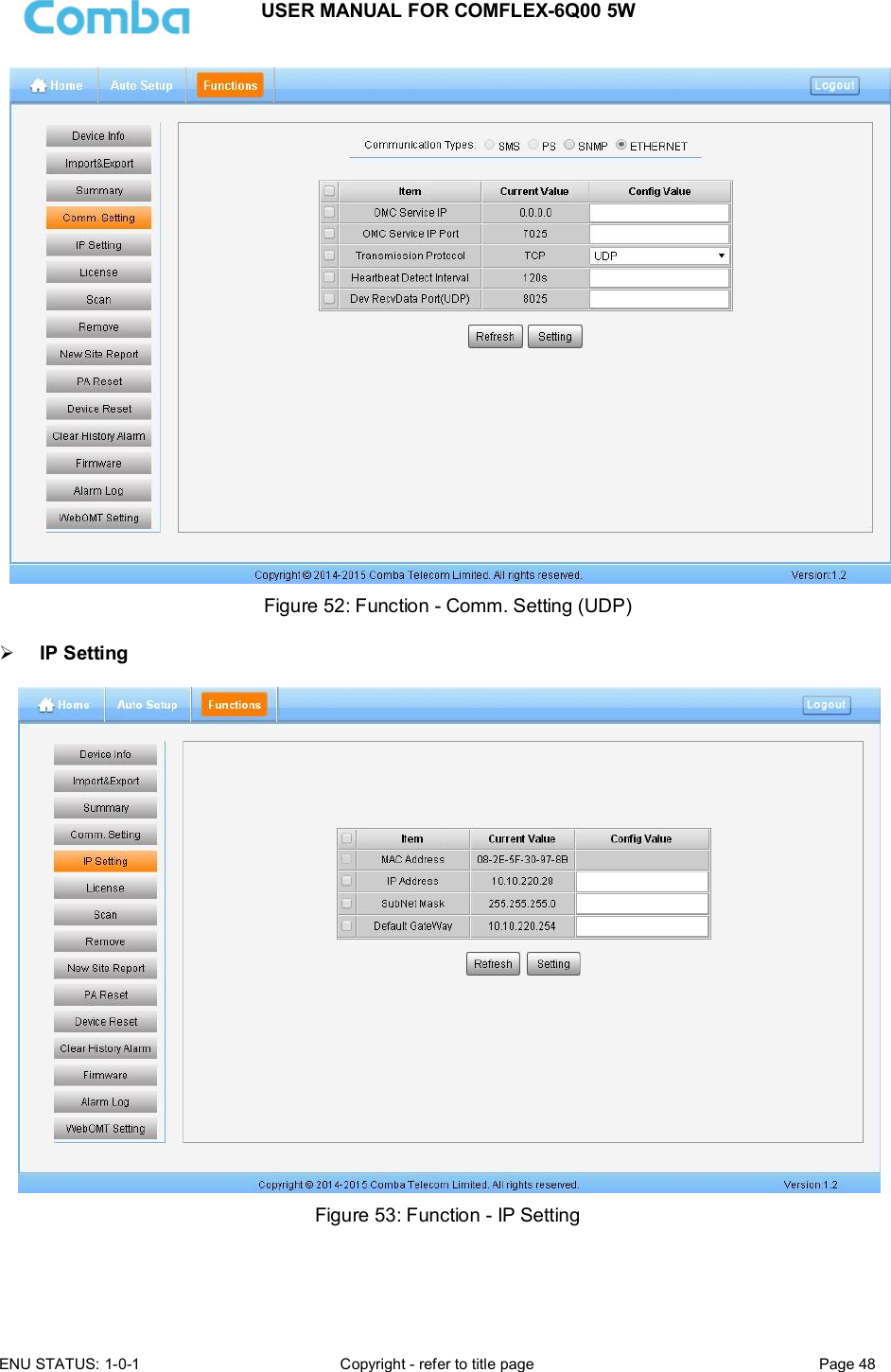 USER MANUAL FOR COMFLEX-6Q00 5W  ENU STATUS: 1-0-1  Copyright - refer to title page  Page 48       Figure 52: Function - Comm. Setting (UDP)   IP Setting   Figure 53: Function - IP Setting  