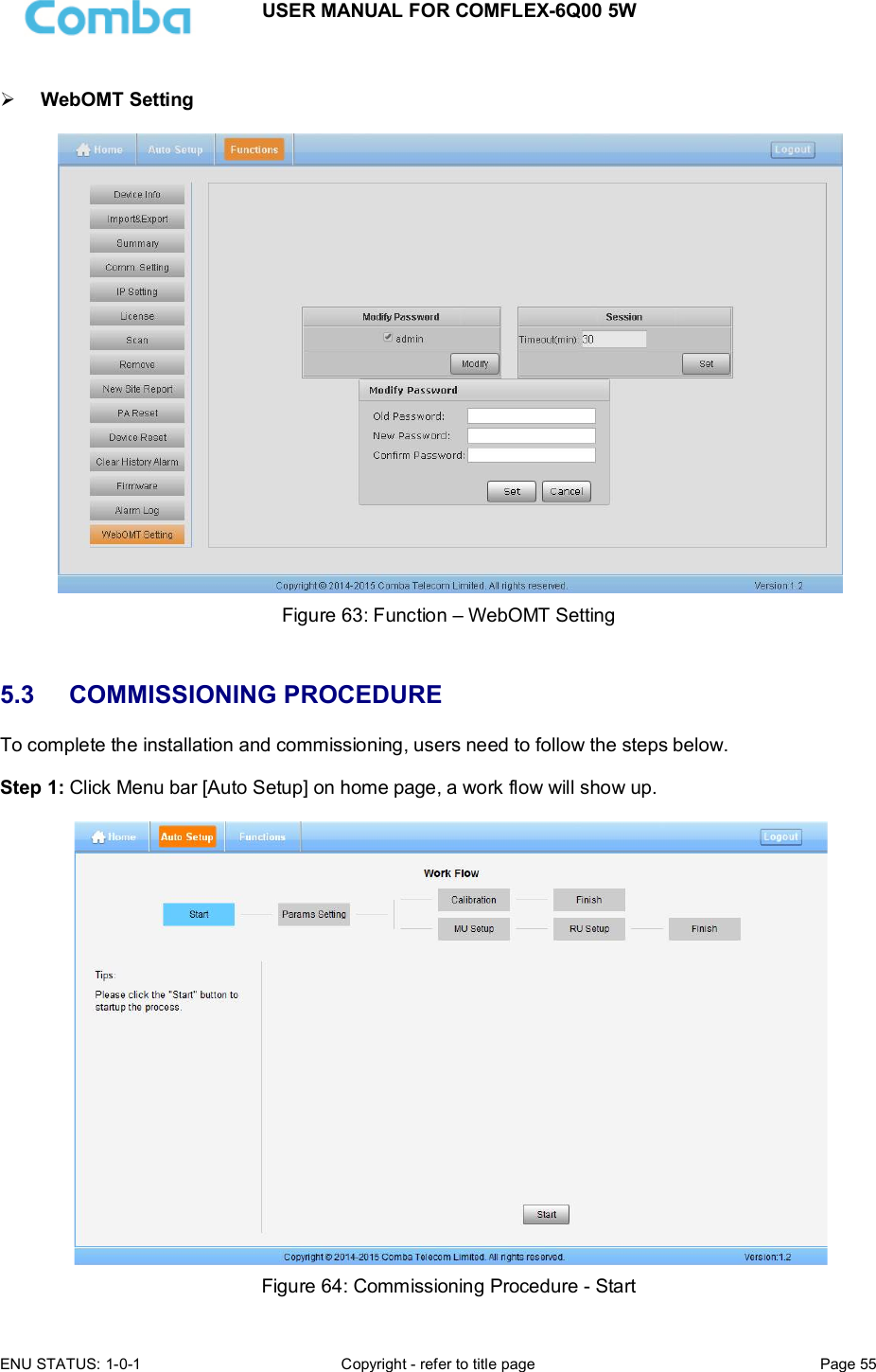 USER MANUAL FOR COMFLEX-6Q00 5W  ENU STATUS: 1-0-1  Copyright - refer to title page  Page 55        WebOMT Setting   Figure 63: Function – WebOMT Setting   5.3  COMMISSIONING PROCEDURE To complete the installation and commissioning, users need to follow the steps below.   Step 1: Click Menu bar [Auto Setup] on home page, a work flow will show up.   Figure 64: Commissioning Procedure - Start 