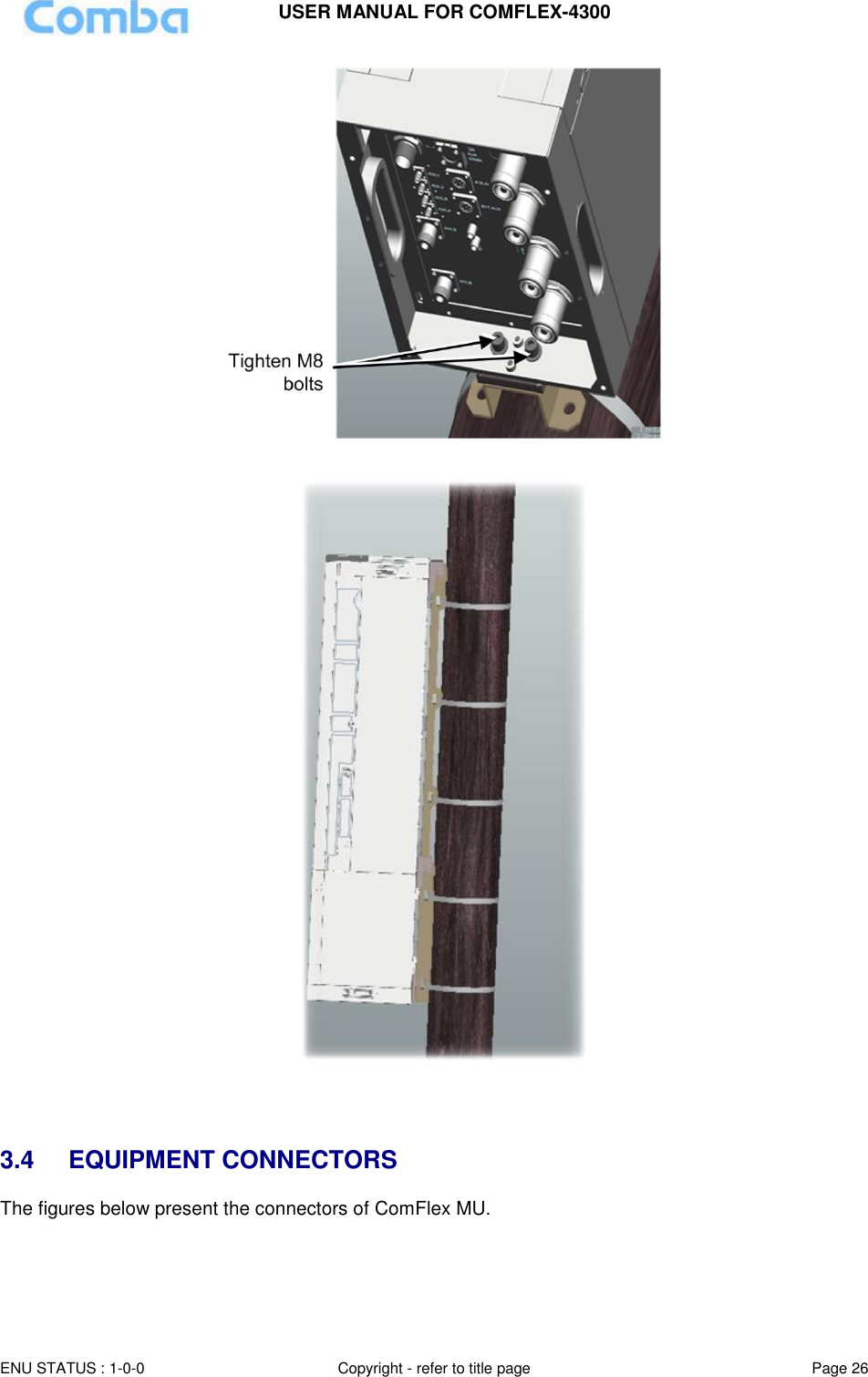 USER MANUAL FOR COMFLEX-4300 ENU STATUS : 1-0-0 Copyright - refer to title page Page 26        3.4  EQUIPMENT CONNECTORS The figures below present the connectors of ComFlex MU. 