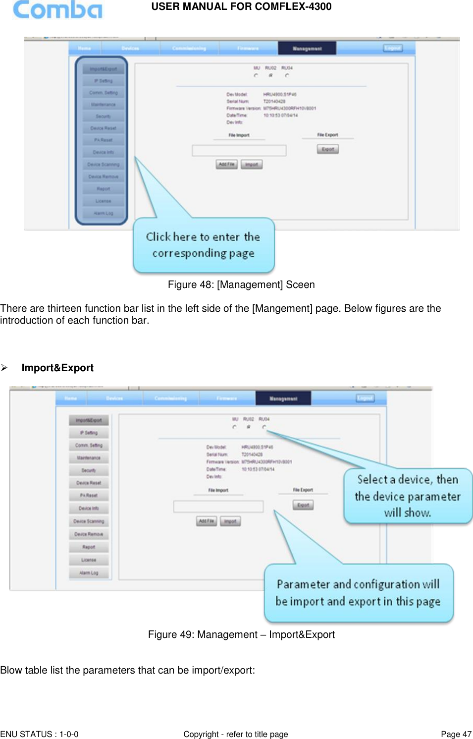 USER MANUAL FOR COMFLEX-4300  ENU STATUS : 1-0-0 Copyright - refer to title page Page 47      Figure 48: [Management] Sceen  There are thirteen function bar list in the left side of the [Mangement] page. Below figures are the introduction of each function bar.     Import&amp;Export   Figure 49: Management – Import&amp;Export   Blow table list the parameters that can be import/export:   