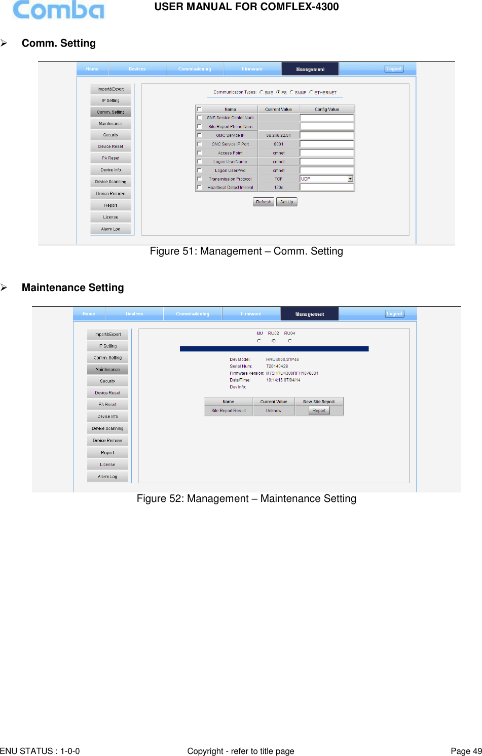 USER MANUAL FOR COMFLEX-4300  ENU STATUS : 1-0-0 Copyright - refer to title page Page 49      Comm. Setting   Figure 51: Management – Comm. Setting    Maintenance Setting   Figure 52: Management – Maintenance Setting                    