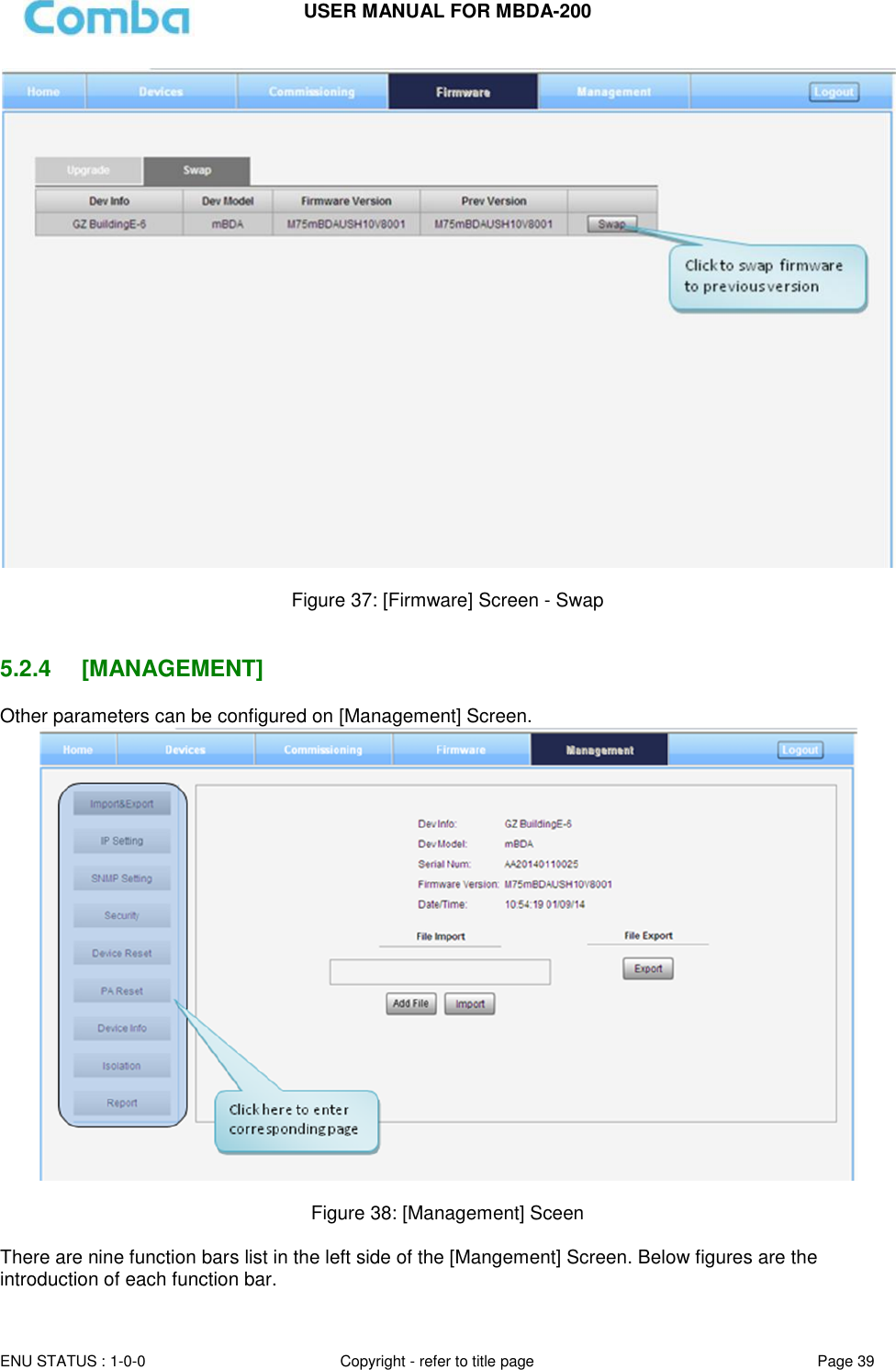 USER MANUAL FOR MBDA-200  ENU STATUS : 1-0-0 Copyright - refer to title page Page 39       Figure 37: [Firmware] Screen - Swap   5.2.4  [MANAGEMENT] Other parameters can be configured on [Management] Screen.   Figure 38: [Management] Sceen  There are nine function bars list in the left side of the [Mangement] Screen. Below figures are the introduction of each function bar.  