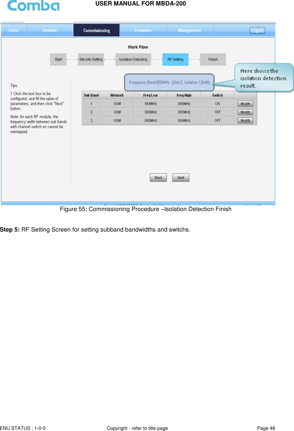 USER MANUAL FOR MBDA-200  ENU STATUS : 1-0-0 Copyright - refer to title page Page 48                                          Figure 55: Commissioning Procedure –Isolation Detection Finish   Step 5: RF Setting Screen for setting subband bandwidths and switchs.   