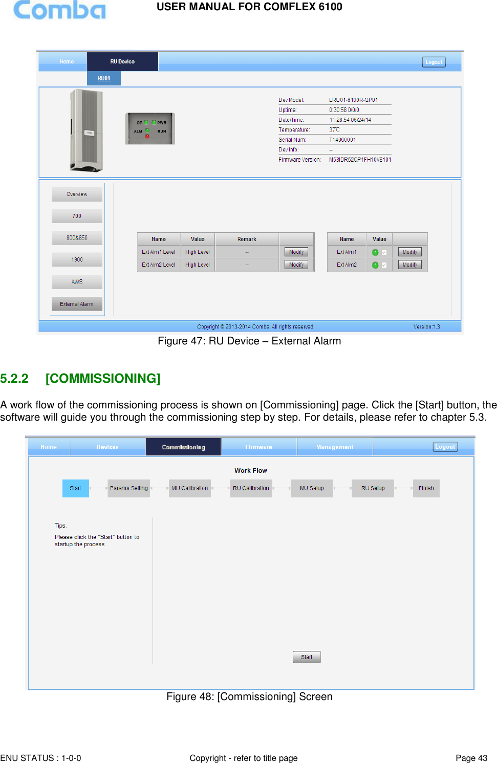 USER MANUAL FOR COMFLEX 6100  ENU STATUS : 1-0-0 Copyright - refer to title page Page 43       Figure 47: RU Device – External Alarm   5.2.2  [COMMISSIONING] A work flow of the commissioning process is shown on [Commissioning] page. Click the [Start] button, the software will guide you through the commissioning step by step. For details, please refer to chapter 5.3.   Figure 48: [Commissioning] Screen   