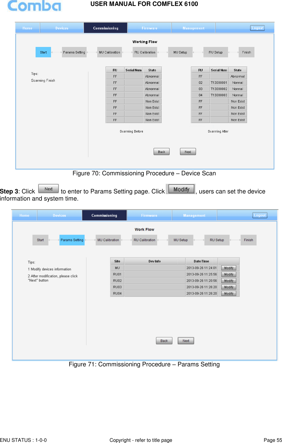 USER MANUAL FOR COMFLEX 6100  ENU STATUS : 1-0-0 Copyright - refer to title page Page 55      Figure 70: Commissioning Procedure – Device Scan  Step 3: Click   to enter to Params Setting page. Click , users can set the device information and system time.   Figure 71: Commissioning Procedure – Params Setting  